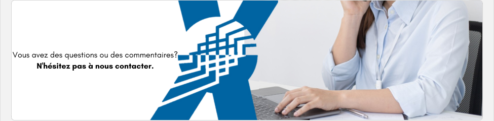 Vous avez des questions ou des commentaires? N'hésitex pas à nous contacter.